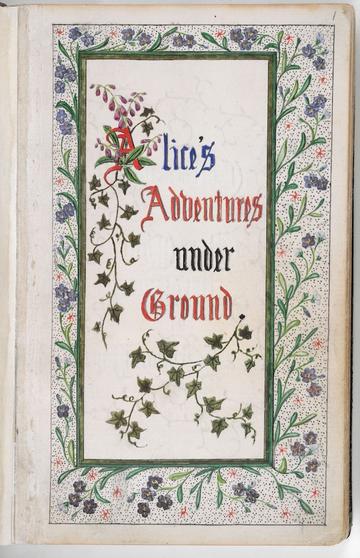 title page of manuscript saying ALices Adventures under ground, floral border
