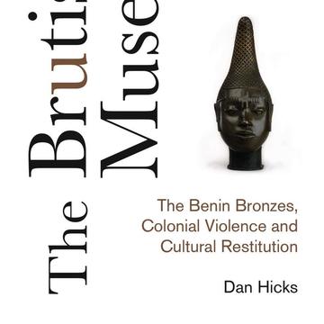 The cover of 'The Brutish Museums' by Dan Hicks, featuring an image of a carved head.