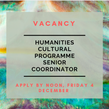 In front of a marbeled background, text reads 'Vacancy. Humanities Cultural Programme Senior Coordinator. Apply by noon, Friday 4 December.'